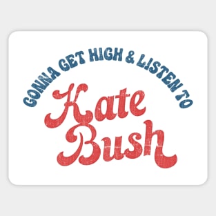 Gonna Get High & Listen To Kate Bush // Retro-Style Design Sticker